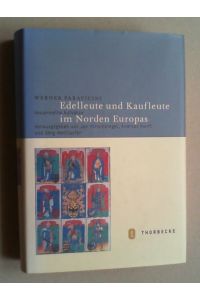 Edelleute und Kaufleute im Norden Europas. Hg. von Jan Hirschbiegel, Andreas Ranft und Jörg Wettlaufer.