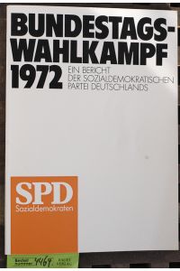Bundestagswahlkampf 1972  - Ein Bericht ser Sozialdemokratischen Partei Deutschlands