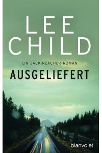 Ausgeliefert: Ein Jack-Reacher-Roman (Die-Jack-Reacher-Romane, Band 2)