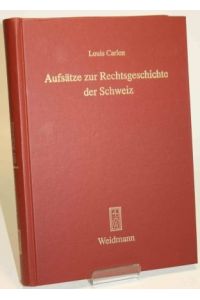 Aufsätze zur Rechtsgeschichte der Schweiz.