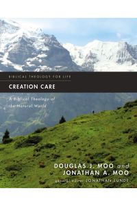 Creation Care: A Biblical Theology of the Natural World (Biblical Theology for Life)
