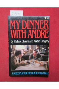 My dinner with Andre.   - A screenplay for the film by Louis Malle.
