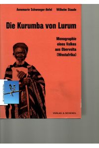 Die Kurumba von Lurum. Monographie eines Volkes aus Obervolta (Westafrika).