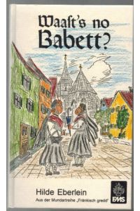 Waast's no Babett? Aus der Mundartreihe Fränkisch gredd  - Titel/Illustration: Hans Schneider