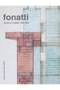 Fonatti : Architektur ; Bauten und Projekte 1965 - 2000.   - [Text Gabriele Kaiser. Übers. Elisabeth Frank-Großebner].