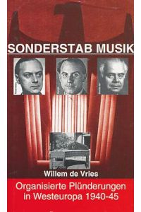 Sonderstab Musik : organisierte Plünderungen in Westeuropa 1940 - 45.