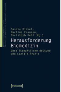 Herausforderung Biomedizin. Gesellschaftliche Deutung und soziale Praxis.   - VerKörperungen ; Bd. 14.