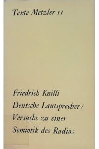 Deutsche Lautsprecher : Versuche zu e. Semiotik d. Radios.   - Texte Metzler ; 11