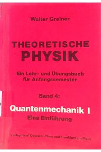 Quantenmechanik; 1: Eine Einführung.   - Theoretische Physik ; Bd. 4
