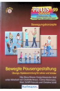 Bewegte Pausengestaltung : Übungs-/Spielesammlung für Lehrer und Schüler.   - Praxisideen ; Bd. 59 : Bewegungskonzepte