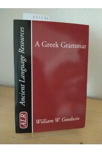 A Greek Grammar. [By William W. Goodwin]. (= Ancient Language Resources).