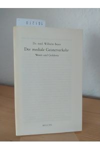 Der mediale Geisterverkehr. Wesen und Gefahren. [Von Wilhelm Beyer].