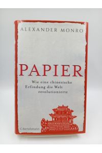 Papier  - Wie eine chinesische Erfindung die Welt revolutionierte