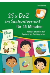 25 x DaZ im Sachunterricht für 45 Minuten ? Klasse 1-4: Fertige Stunden für Deutsch als Zweitsprache