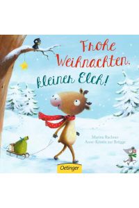 Frohe Weihnachten, kleiner Elch!: Kinderbuch ab 1 Jahr über die Magie der Freundschaft und der Weihnachtszeit
