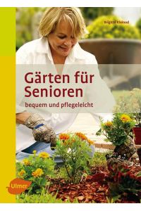 Gärten für Senioren  - Bequem und pflegeleicht