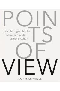 Points of view : Konzepte und Sequenzen = Points of view : concepts and sequences,   - herausgegeben von/edited by Die Photographische Sammlung/SK Stiftung Kultur,