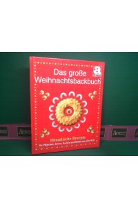 Das Grosse Weihnachtsbackbuch. Himmlische Rezepte für Plätzchen, Torten, kuchen und Stollen aus aller Welt.