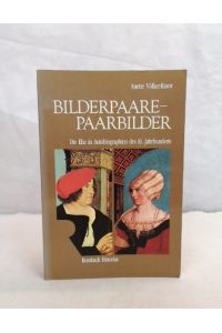 Bilderpaare - Paarbilder. Die Ehe in Autobiographien des 16. Jahrhunderts.   - Rombach-Wissenschaften / Reihe Historiae ; Bd. 2