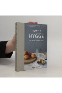 How to Hygge. The Secrets of Nordic Living