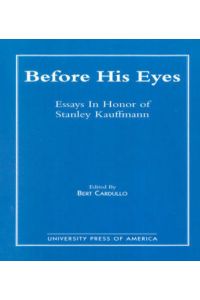 Before His Eyes: Essays in Honor of Stanley Kauffmann