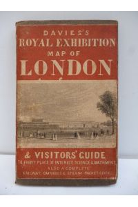 ROYAL EXHIBITION - Map of London & Visitors'Guide  - -TO EVERY PLACE OF INTEREST, SCIENCE & AMUSEMENT, ALSO A COMPLETE RAILWAY, OMNIBUS & STEAM-PACKET GUIDE