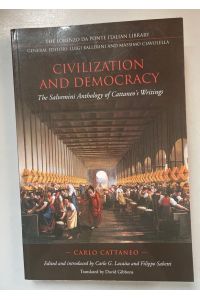 Civilization and Democracy: The Salvernini Anthology of Cattaneo's Writings.   - The Lorenzo da Ponte Italian Library.