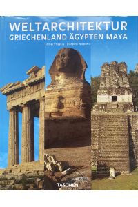Weltarchitektur: Griechenland · Ägypten · Maya.