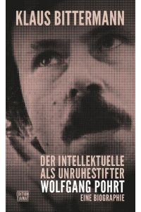 Der Intellektuelle als Unruhestifter. Wolfgang Pohrt. Eine Biographie.