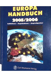 Europahandbuch 2005/2006: Institutionen - Organisationen - Ansprechpartner.