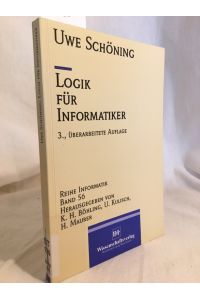 Logik für Informatiker.   - (= Reihe Informatik, Band 56).