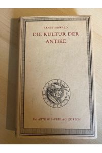 Die Kultur der Antike. [Von Ernst Howald]. (= Erasmus-Bibliothek).