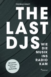 The last DJs : wie die Musik ins Radio kam.