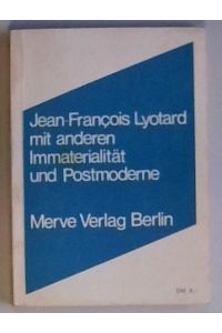 Immaterialität und Postmoderne  - Jean-François Lyotard mit J. Derrida ... Aus d. Franz. übers. von Marianne Karbe