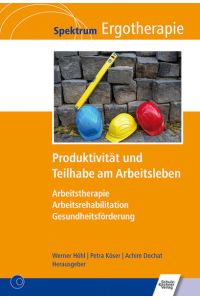 Produktivität und Teilhabe am Arbeitsleben: Arbeitstherapie - Arbeitsrehabilitation - Gesundheitsförderung