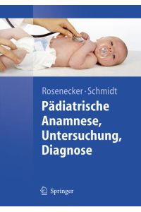 Pädiatrische Anamnese, Untersuchung, Diagnose (Springer-Lehrbuch)