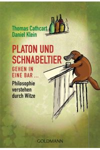 Platon und Schnabeltier gehen in eine Bar. . . : Philosophie verstehen durch Witze