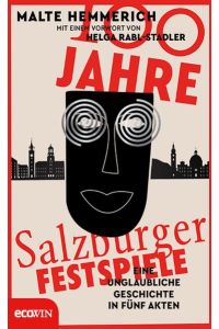 100 Jahre Salzburger Festspiele  - Eine unglaubliche Geschichte in fünf Akten