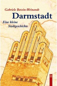 Darmstadt: Eine kleine Stadtgeschichte (Stadtgeschichten)