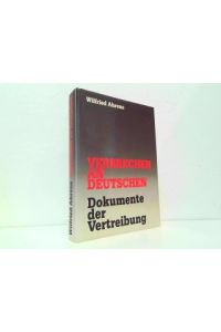 Verbrechen an Deutschen - Dokumente der Vertreibung.