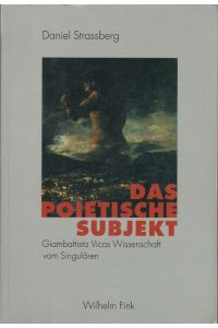 Das poetische Subjekt. Giambattista Vicos Wissenschaft vom Singulären.