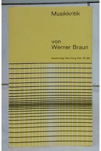 Musikkritik : Versuch einer historisch-kritischen Standortbestimmung.   - von Werner Braun / Musik-Taschen-Bücher ; Band 12. TB 266.