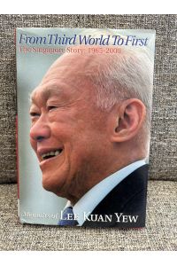 From Third World to First.   - The Singapore Story: Memoirs of Lee Kuan Yew.