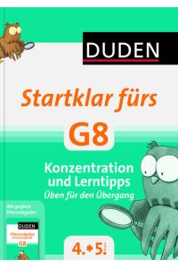 Duden - Startklar fürs G8 - Konzentration und Lerntipps: Üben für den Übergang (Duden - Lernen fürs G8)