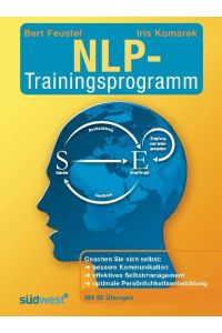Das NLP-Trainingsprogramm: Coachen Sie sich selbst:bessere Kommunikation effektives Selbstmanagement optimale Persönlichkeitsentwicklung Mit 50 Übungen
