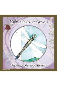 Mein geheimer Garten - Verjüngende Fantasiereise GEMA-FREI: ZUHÖREN - ENTSPANNEN - WOHLFÜHLEN