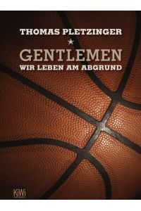 Gentlemen, wir leben am Abgrund: Eine Saison im deutschen Profi-Basketball  - Eine Saison im deutschen Profi-Basketball