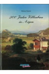 200 Jahre Villenbau in Aigen. Mit Abfalter, Parsch und Glas.