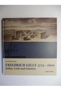FRIEDRICH GILLY 1772-1800. Kubus, Licht und Schatten *.   - Mit Beiträge.