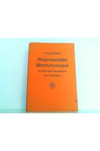Altgermanische Überlieferungen in Kult und Brauchtum der Deutschen.
